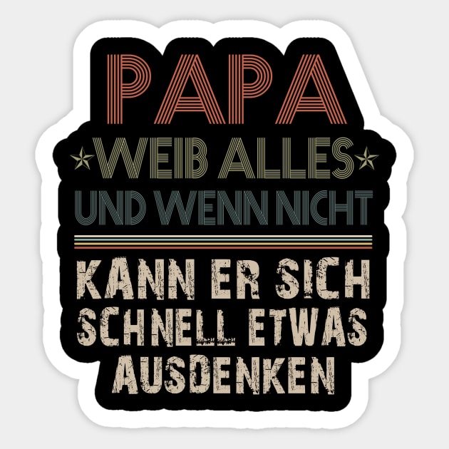 PAPA WEIB ALLES UND WENN NICHT KANN ER SICH SCHNELL ETWAS AUSDENKEN Sticker by AdelaidaKang